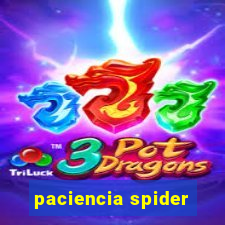 paciencia spider